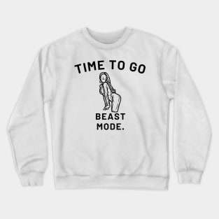 Time To Go Beast Mode Crewneck Sweatshirt